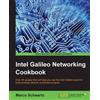 Marco Schwartz Intel Galileo Networking Cookbook (Digital)