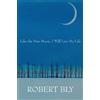 Robert Bly Like the New Moon I Will Live My Life (Tascabile)