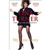 Arrow Tina Turner: My Love Story (Official Autobiography): My Love Story (The Autobiography)