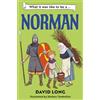 Barrington Stoke What it was like to be a Norman: a fact-packed illustrated introduction to the Norman era, perfect for reluctant readers (Dyslexia-friendly): Book 7