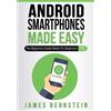 James Bernstein Android Smartphones Made Easy (Tascabile) Computers Made Easy