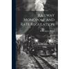 Robert James McFall Railway Monopoly and Rate Regulation (Tascabile)