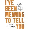 David Chariandy I've Been Meaning to Tell You (Copertina rigida)