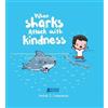 Andrés J. Colmenares When Sharks Attack With Kindness (Copertina rigida)