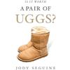 Jody Seguine Is It Worth a Pair of Uggs? (Tascabile)
