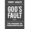 Terry Wolfe The Paradox of Fundamentalism (Tascabile) God's Fault