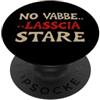 Romiro Djos No Vabbè Lascia Stare Frase Sarcastica Stile Graffiti PopSockets PopGrip Adesivo