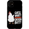 Funny Chicken Butt Joke Meme Gifts Men W Custodia per iPhone 11 Guess What Chicken Butt Divertente Chicken Butt White Hen Meme