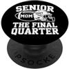 Class Of 2027 Senior Mom Football Season Anziano 2027 Mom Football The Final Quarter Orgoglioso Genitore PopSockets PopGrip Adesivo
