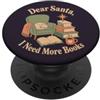 Christmas Season Caro Babbo Natale ho bisogno di più libri Reader Natale PopSockets PopGrip Adesivo