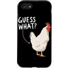 Funny Chicken Butt Joke Meme Gifts Men W Custodia per iPhone SE (2020) / 7/8 Guess What Chicken Butt Divertente Chicken Butt White Hen Meme