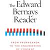 Ig Pub The Edward Bernays Reader: From Propaganda to the Engineering of Consent