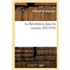 Edmond de Goncourt Jules de Goncourt La Révolution Dans Les Moeurs (Tascabile)