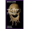 Brian Alkire The Last Mask - Hamann`s Theater of the Grotesque (Tascabile)