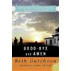 Beth Gutcheon Good-Bye and Amen (Tascabile)