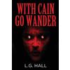 L G Hall With Cain Go Wander (Tascabile)