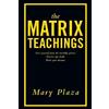 Mary Plaza The Matrix Teachings (Tascabile)