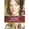 A Life Interrupted (DVD) Lea Thompson Anthony Lemke Cindy Busby Éléonore Lamothe