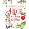 Fabbri Alice nel paese delle meraviglie. Fiabe sonore. A mille ce n'è... Con 3 CD-Audio