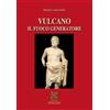 Simmetria Edizioni Vulcano. Il fuoco generatore