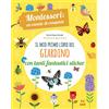 White Star Il mio primo libro del giardino. 5-6 anni. Montessori: un mondo di conquiste. Con adesivi