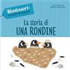 White Star La storia di una rondine. Montessori: un mondo di conquiste. Ediz. a colori