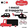 White Star I mezzi di trasporto. Baby Montessori. Ediz. a colori