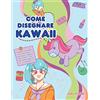 Activity Books Come disegnare Kawaii: Imparare a disegnare oltre 100 disegni super carini - animali, chibi, oggetti, fiori, cibo, creature magiche e altro ancora!