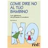 Red Edizioni Come dire no al tuo bambino. I no affettuosi che formano il carattere