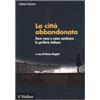 Il Mulino La città abbandonata. Dove sono e come cambiano le periferie italiane. Con CD-ROM