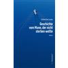 Catherine Lovey Walter Pfä Geschichte vom Mann, der nicht sterben wo (Tascabile)