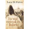 Luca Di Fulvio Elisa Harnischmacher Es war einmal in Italien: Roman (Tascabile)