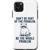 We Love Raccoons - Apparel & Gifts Custodia per iPhone 11 Pro Max Non far parte del problema Sii l'intero problema Raccoon