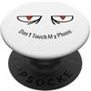 Hejazi24 Don't Touch My Phone - divertente PopSockets PopGrip Adesivo