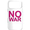 Love Peace Harmony Designs Custodia per iPhone 17 Pro Max NO WAR scritta grande in rosa con bordo grigio