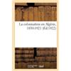 Collectif La colonisation en Algérie, 1830-1921 (Tascabile)