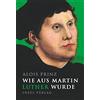 Alois Prinz Wie aus Martin Luther wurde (insel taschenbuch) (Copertina rigida)