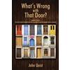 John Quist What's Wrong with That Door? Simple Steps to Put Your Fin (Tascabile)