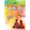 Centro Ambrosiano Fratello sole, sorella vita. Alla scoperta del Cantico delle creature