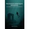 Autopubblicato PSICOLOGIA SUBACQUEA AVANZATA: dalla performance tecnica alla crescita personale