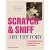 Workman Publishing Scratch and Sniff Art History: A Smellable Guide to Becoming an Art Expert