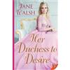 Jane Walsh Her Duchess to Desire (Tascabile)