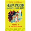 Mondadori Teseo e il Minotauro. Percy Jackson racconta i miti greci