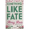 Amy Lea Something Like Fate (Tascabile)