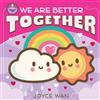 Joyce Wan We Are Better Together (Libro di cartone)