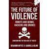 Benjamin Wittes Ga The Future of Violence - Robots and Germs, Hacker (Tascabile)