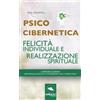 Area51 Publishing Psicocibernetica. Felicità individuale e realizzazione spirituale: 2 Metodi Guidati. Abitudine Alla Felicità E Connessione Con La Forza Vitale