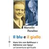 Effatà Editrice Il blu e il giallo: Hans Urs von Balthasar e Adrienne von Speyr: un'avventura spirituale