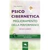 Area51 Publishing Psicocibernetica. Miglioramento della performance: Metodo guidato