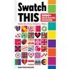 C & T Pub Swatch THIS, 3000+ Color Palettes for Success: Perfect for Artists, Designers, Makers